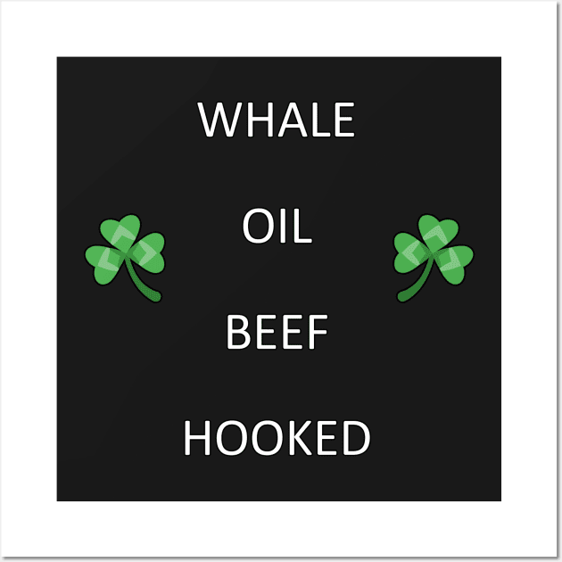 Funny Irish Quote WHALE OIL BEEF HOOKED Wall Art by chimpcountry